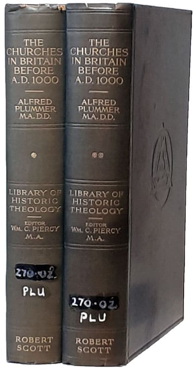 Alfred Plummer [1841-1926], The Churches in Britain Before A.D. 1000, 2 Vols