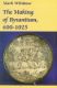 Whittow: The Making of Byzantium, 600-1025